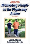 Bess H. Marcus: Motivating People to Be Physically Active - 2nd Edition