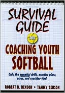 Book cover image of Survival Guide for Coaching Youth Softball by Robert Benson