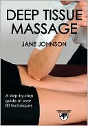 Jane Johnson: Deep Tissue Massage: Hands-on Guide for Therapists