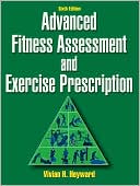 Vivian Heyward: Advanced Fitness Assessment and Exercise Prescription-6th Edition