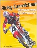 Book cover image of Dirt Bikes: Ricky Carmichael: Motocross Champion by Michael Martin
