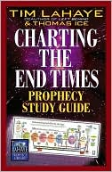 Tim LaHaye: Charting the End Times: A Visual Guide to Understanding Bible Prophecy