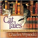 Book cover image of Cat Tales: Snippets on Life from Our Favorite Felines by Charles Wysocki