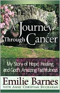 Emilie Barnes: Journey through Cancer: My Story of Hope, Healing, and God's Amazing Faithfulness