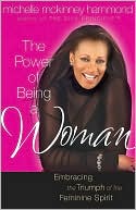 Michelle McKinney Hammond: The Power of Being a Woman: Mastering the Art of Femininity