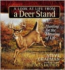 Book cover image of A Look at Life from a Deer Stand: Hunting for the Meaning of Life by Steve Chapman