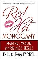 Bill Farrel: Red-Hot Monogamy: Making Your Marriage Sizzle