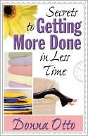 Donna Otto: Secrets To Getting More Done In Less Time