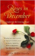 Book cover image of Roses in December: Comfort for the Grieving Heart by Marilyn Willett Heavilin