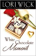 Lori Wick: White Chocolate Moments: