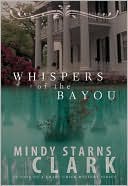 Mindy Starns Clark: Whispers of the Bayou