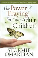Book cover image of The Power of Praying for Your Adult Children by Stormie Omartian