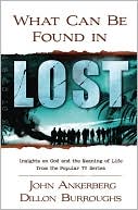 Book cover image of What Can Be Found in Lost?: Insights on God & the Meaning of Life from the Popular TV Series by John Ankerberg