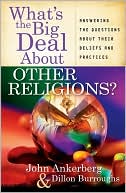 Book cover image of What's the Big Deal About Other Religions? by John Ankerberg
