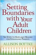Book cover image of Setting Boundaries with Your Adult Children by Allison Bottke