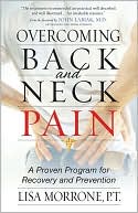 Lisa Morrone: Overcoming Back and Neck Pain: A Proven Program for Recovery and Prevention