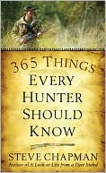 Steve Chapman: 365 Things Every Hunter Should Know