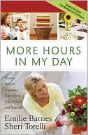 Emilie Barnes: More Hours in My Day: Proven Ways to Organize Your Home, Your Family, and Yourself