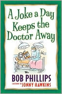 Book cover image of A Joke a Day Keeps the Doctor Away by Bob Phillips