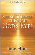 Book cover image of Seeing Yourself Through God's Eyes: A 31-Day Devotional Guide by June Hunt