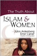 John Ankerberg: The Truth about Islam & Women