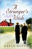 Book cover image of A Stranger's Wish (Amish Farm Trilogy Series #1) by Gayle Roper