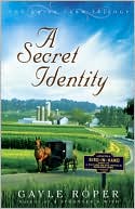 Book cover image of A Secret Identity (Amish Farm Trilogy Series #2) by Gayle Roper