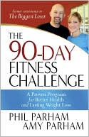 Phil Parham: The 90-Day Fitness Challenge: A Proven Program for Better Health and Lasting Weight Loss