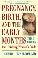 Richard Feinbloom: Pregnancy, Birth and the Early Months: The Thinking Woman's Guide