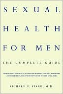 Book cover image of Sexual Health for Men: The Complete Guide by Richard F. Spark