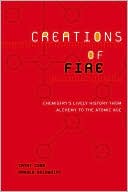 Cathy Cobb: Creations of Fire: Chemistry's Lively History from Alchemy to the Atomic Age