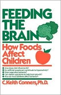 Book cover image of Feeding the Brain: How Foods Affect Children by C. Keith Conners