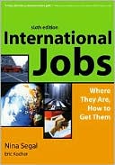 Nina Segal: International Jobs: Where They Are and How to Get Them