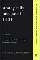 Jerry W. Gilley: Strategically Integrated HRD: A Six-Step Approach to Creating Results-Driven Programs Performance