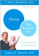 T. Berry Brazelton: Sleep: The Brazelton Way, Advice from America's Favorite Pediatrician