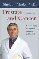 Book cover image of Prostate and Cancer: A Family Guide to Diagnosis, Treatment, and Survival by Sheldon Marks