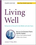 James F. Fries: Living Well: Taking Care of Yourself in the Middle and Later Years