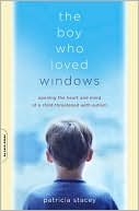 Book cover image of The Boy Who Loved Windows by Patricia Stacey