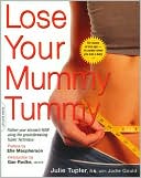 Book cover image of Lose Your Mummy Tummy: Flatten Your Stomach Now Using the Groundbreaking Tupler Technique by Julie Tupler