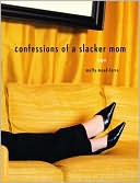 Book cover image of Confessions of a Slacker Mom by Muffy Mead-ferro