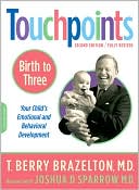 T. Berry Brazelton: Touchpoints: 0 to 3