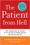 Stephen H. Schneider: The Patient from Hell: How I Worked with My Doctors to Get the Best of Modern Medicine and How You Can Too