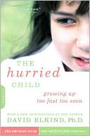 David Elkind: The Hurried Child, 25th Anniversary Edition