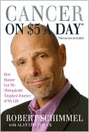 Book cover image of Cancer on Five Dollars a Day* *(chemo not included): How Humor Got Me through the Toughest Journey of My Life by Robert Schimmel