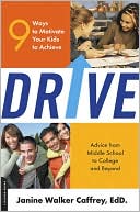 Janine Walker Caffrey: Drive: 9 Ways to Motivate Your Kids to Achieve
