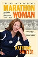 Book cover image of Marathon Woman: Running the Race to Revolutionize Women's Sports by Kathrine Switzer
