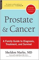 Sheldon Marks: Prostate and Cancer: A Family Guide to Diagnosis, Treatment, and Survival