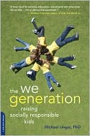 Book cover image of The We Generation: Raising Socially Responsible Kids by Michael Ungar
