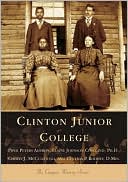 Piper Peters Aheron: Clinton Junior College, South Carolina (The Campus History Series)