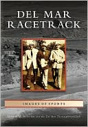 Kenneth M. Holtzclaw: Del Mar Racetrack (Images of Sports Series)